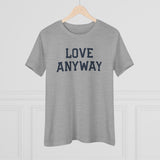 "Love Anyway" Women's Cotton Tee