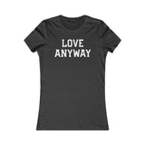 "Love Anyway" White Women's Favorite Tee