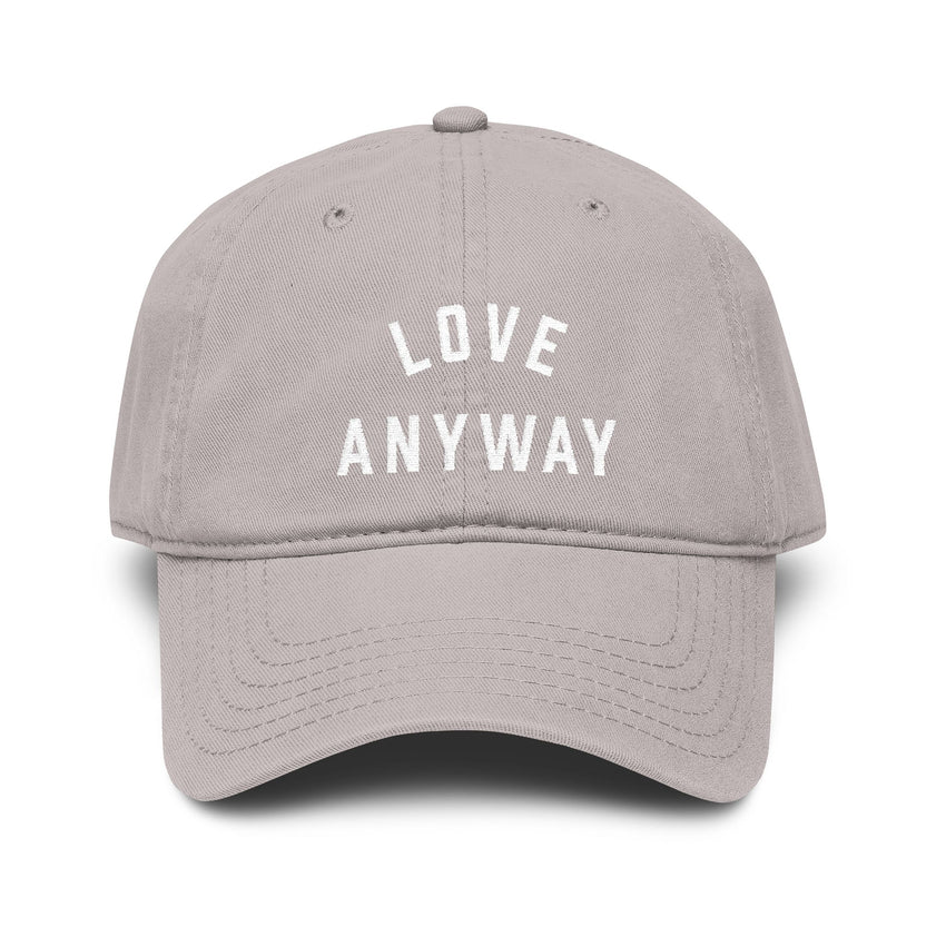"Love Anyway" Embroidered Garment Washed Baseball Cap