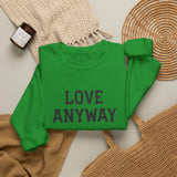 "Love Anyway" Embroidered Unisex Crewneck Sweatshirt