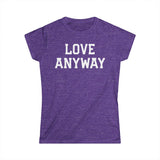 "Love Anyway" White Print Women's Softstyle Tee