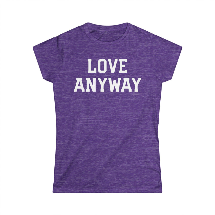 "Love Anyway" White Print Women's Softstyle Tee