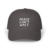 "Peace Can't Wait" Embroidered Classic Dad Cap