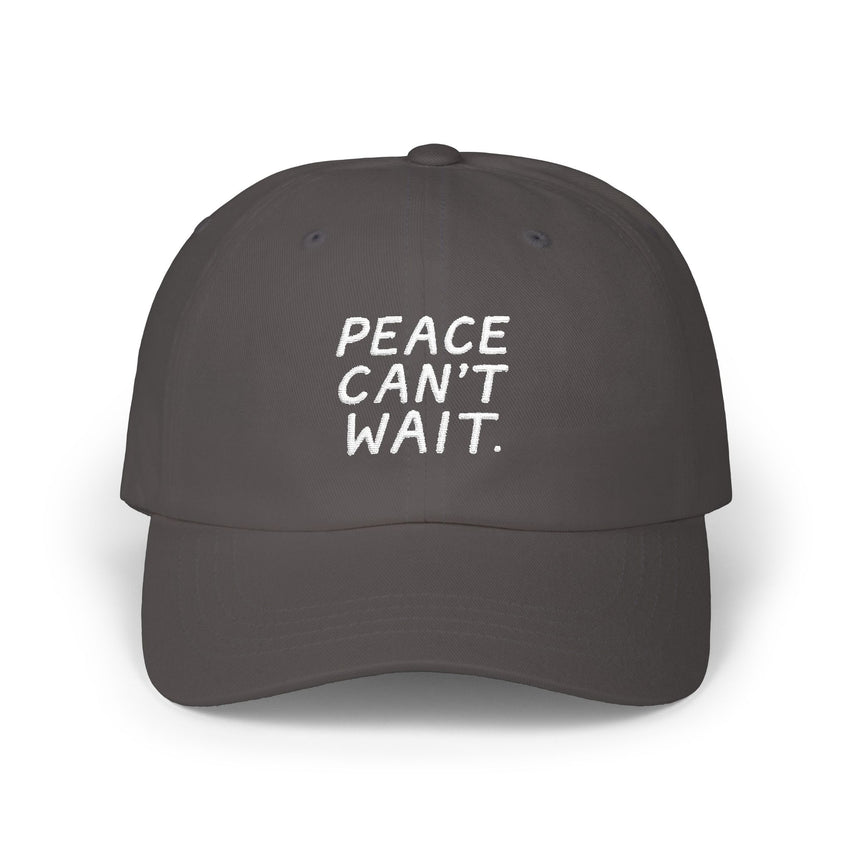 "Peace Can't Wait" Embroidered Classic Dad Cap
