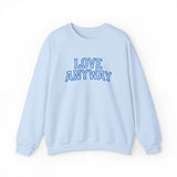 "Love Anyway"  Collegiate Royal Blue Embroidered Unisex Crewneck Sweatshirt