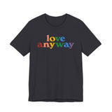 "Love Anyway" Pride T-Shirt