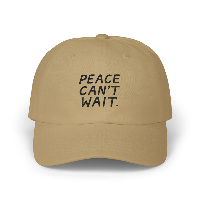 "Peace Can't Wait" Embroidered Classic Dad Cap