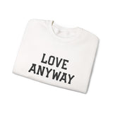 "Love Anyway" Embroidered Unisex Crewneck Sweatshirt