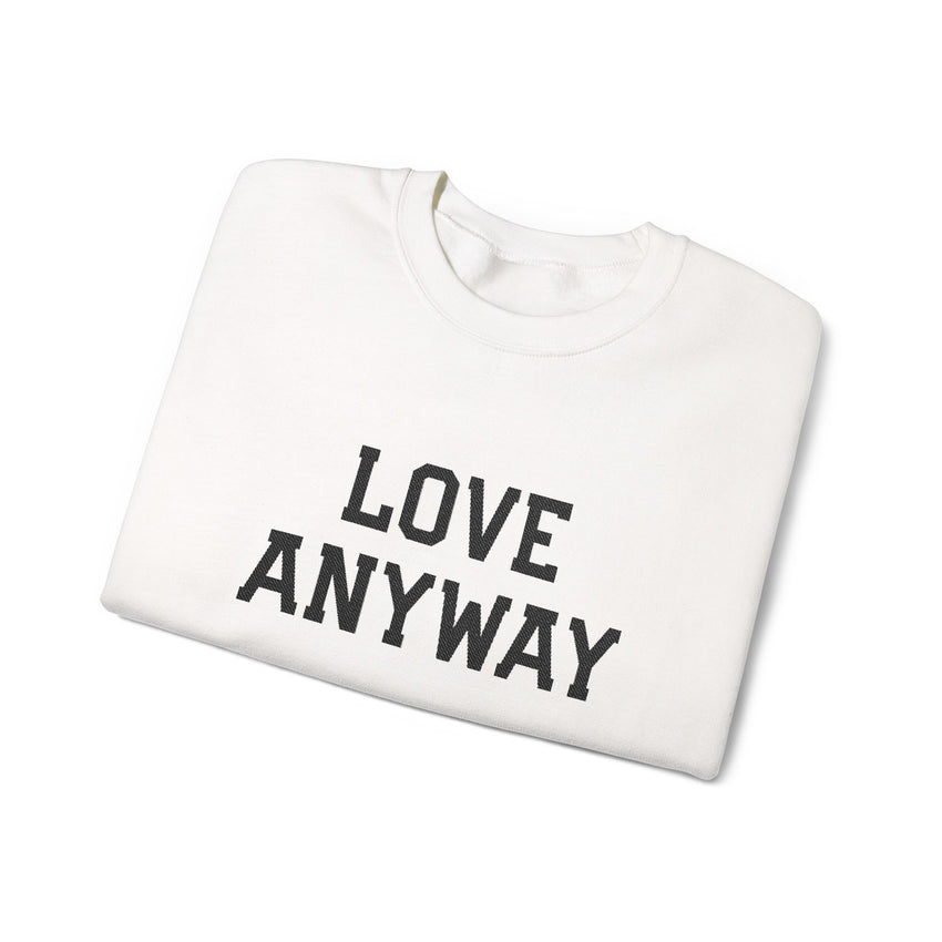 "Love Anyway" Embroidered Unisex Crewneck Sweatshirt
