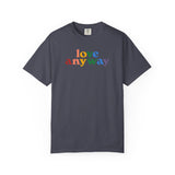 "Love Anyway" Pride Unisex Garment-Dyed T-shirt