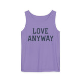 "Love Anyway" Unisex Garment-Dyed Tank Top