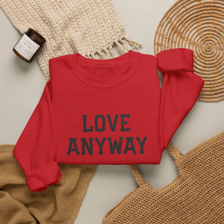 "Love Anyway" Embroidered Unisex Crewneck Sweatshirt