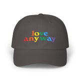 "Love Anyway" Pride Embroidered Classic Dad Cap