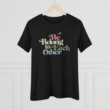 "We Belong To Each Other” Vintage Women's Cotton Tee