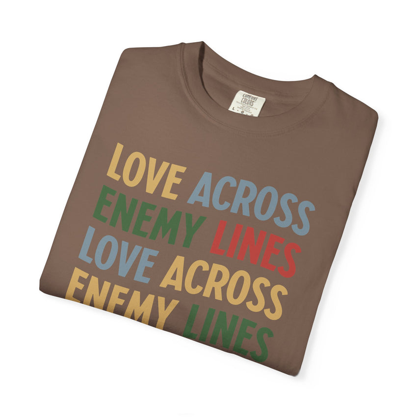 "Love Across Enemy Lines" Unisex Garment-Dyed T-shirt