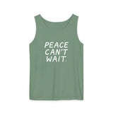 "Peace Can't Wait" Unisex Garment-Dyed Tank Top