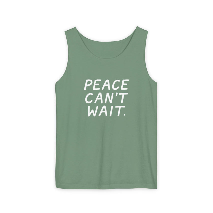 "Peace Can't Wait" Unisex Garment-Dyed Tank Top