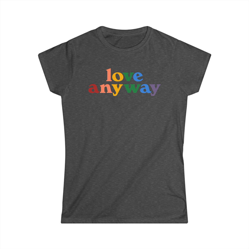 "Love Anyway" Pride Women's Softstyle Tee