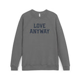 "Love Anyway" Unisex Sweatshirt - Grey
