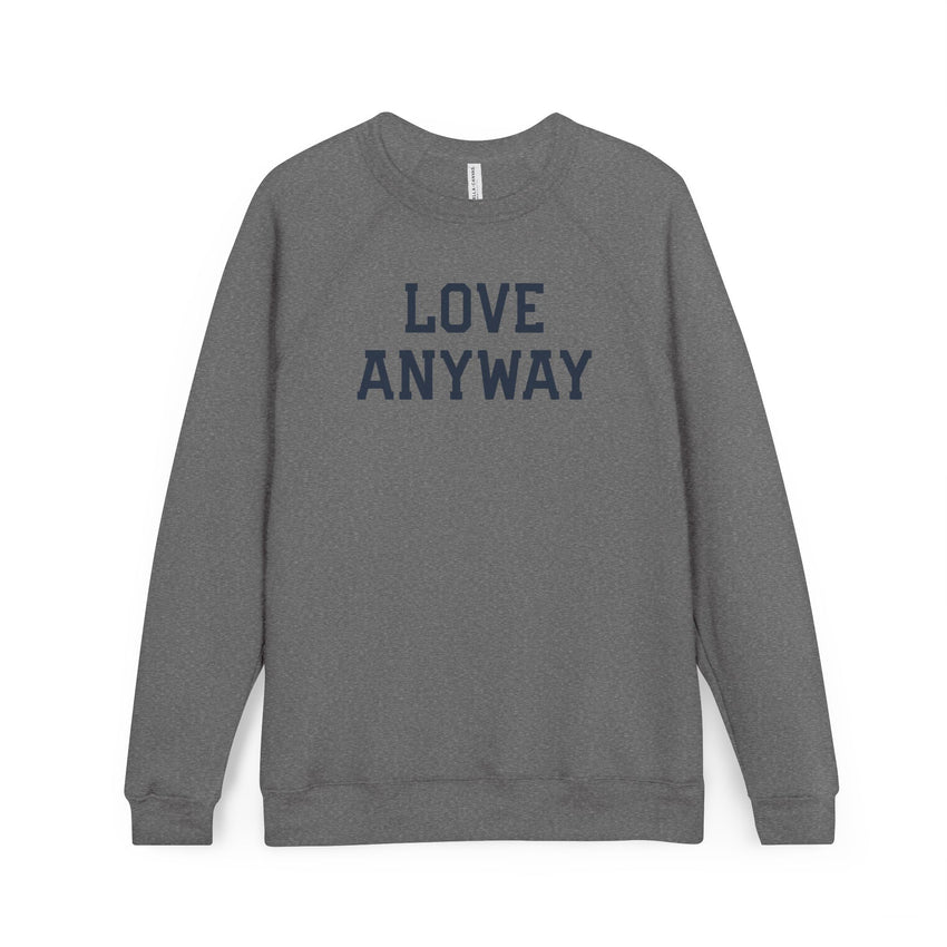 "Love Anyway" Unisex Sweatshirt - Grey
