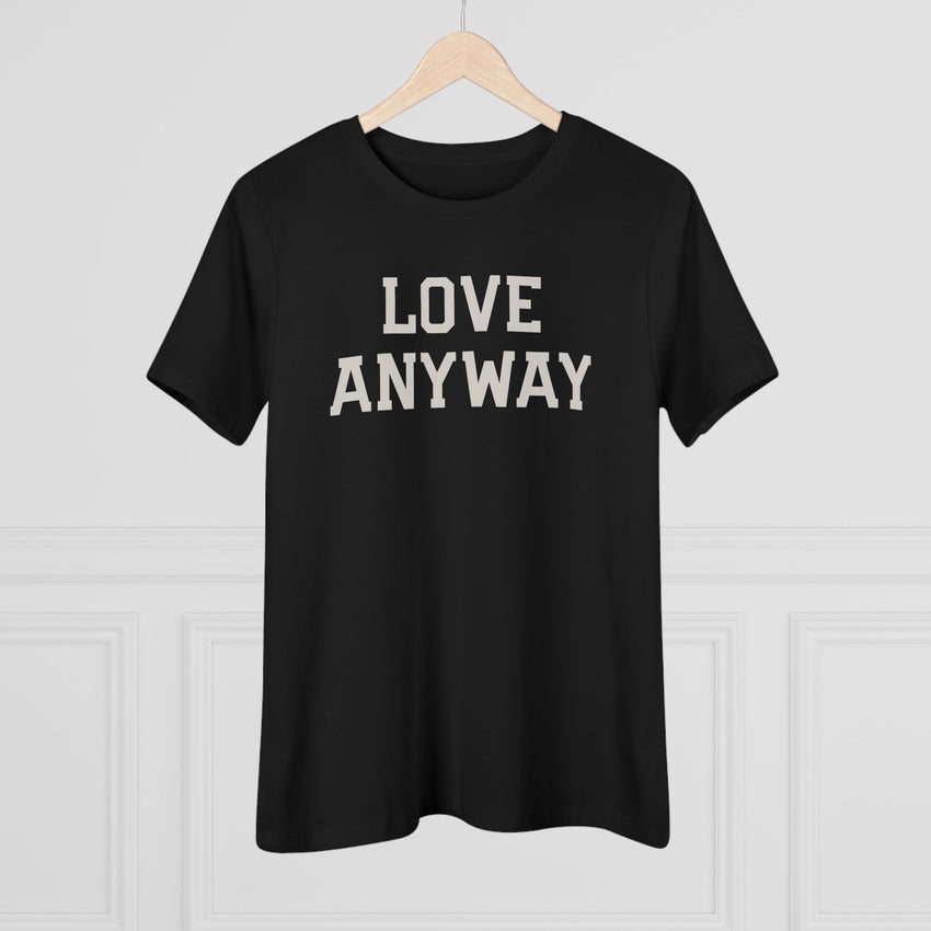 "Love Anyway" Women's Cotton Tee