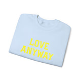 "Love Anyway"  Gold Embroidered Unisex Crewneck Sweatshirt