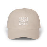 "Peace Can't Wait" Embroidered Classic Dad Cap
