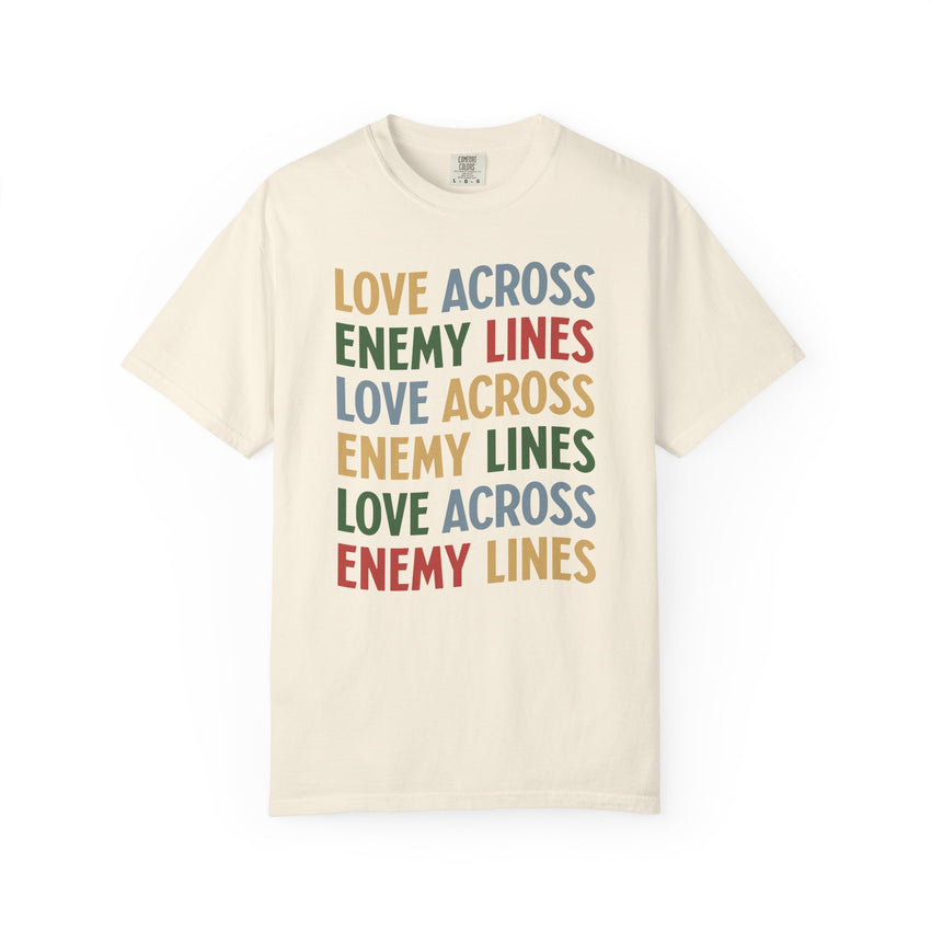 "Love Across Enemy Lines" Unisex Garment-Dyed T-shirt