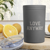 "Love Anyway" Vacuum Insulated Tumbler, 11oz