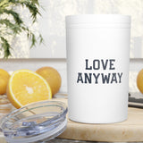 "Love Anyway" Vacuum Insulated Tumbler, 11oz