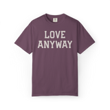 "Love Anyway" Unisex Heavyweight Crewneck T-Shirt