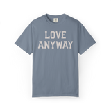 "Love Anyway" Unisex Heavyweight Crewneck T-Shirt