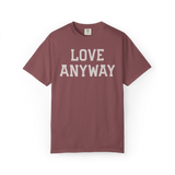 "Love Anyway" Unisex Heavyweight Crewneck T-Shirt