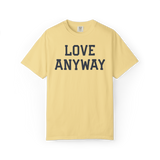 "Love Anyway" Unisex Heavyweight Crewneck T-Shirt