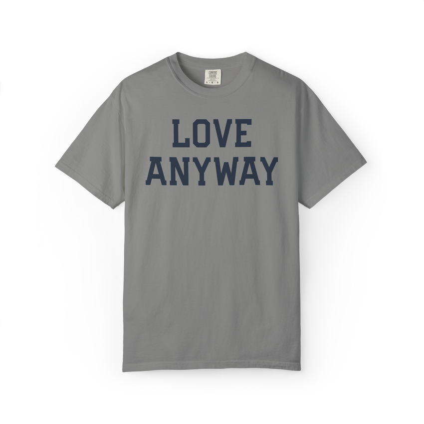 "Love Anyway" Unisex Heavyweight Crewneck T-Shirt
