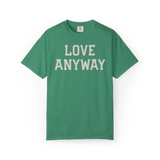 "Love Anyway" Unisex Heavyweight Crewneck T-Shirt