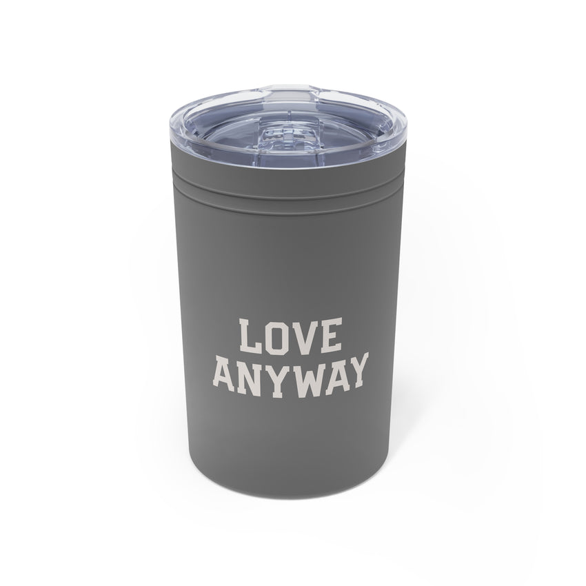"Love Anyway" Vacuum Insulated Tumbler, 11oz