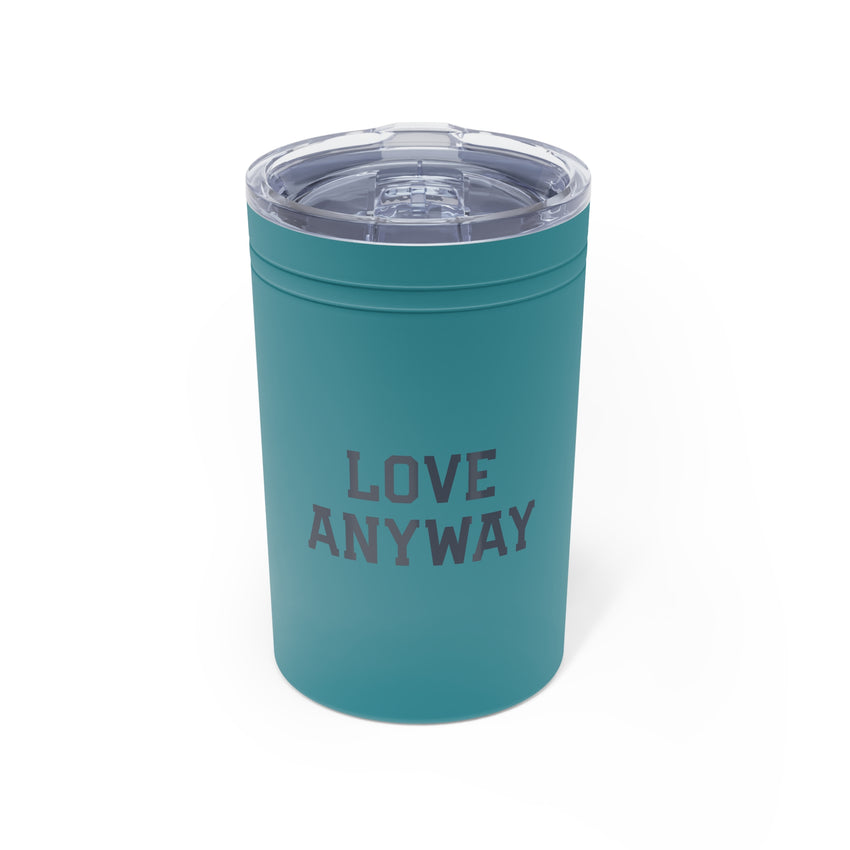 "Love Anyway" Vacuum Insulated Tumbler, 11oz