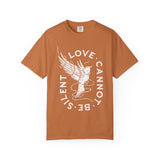 "Love Cannot Be Silent" Unisex Heavyweight T-Shirt