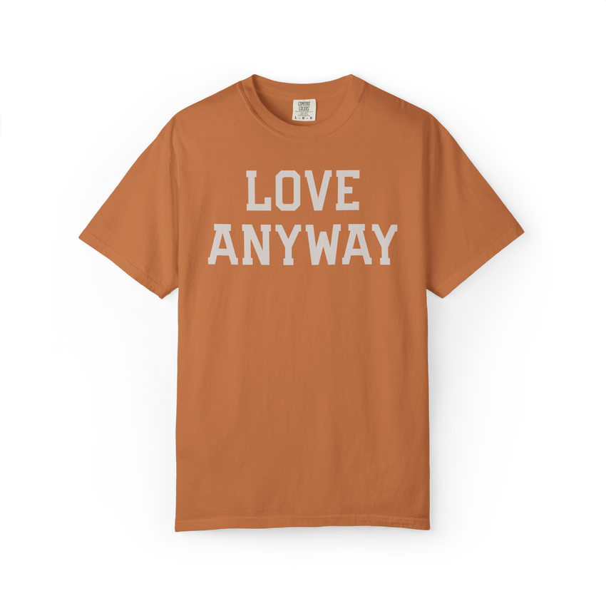 "Love Anyway" Unisex Heavyweight Crewneck T-Shirt