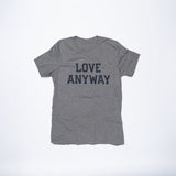 "Love Anyway" Unisex T-Shirt