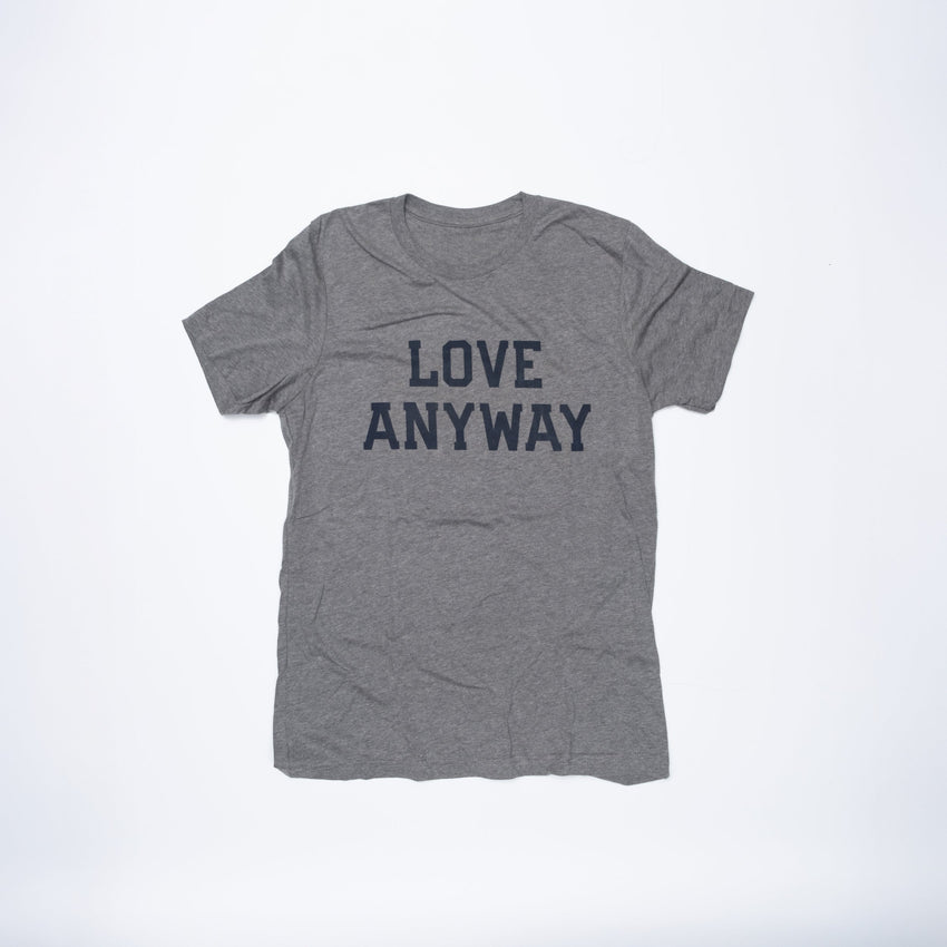 "Love Anyway" Unisex T-Shirt